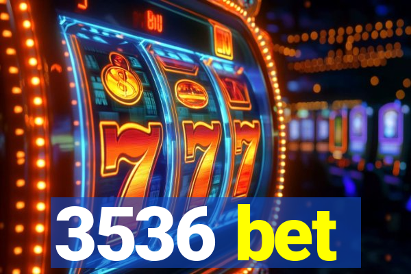 3536 bet